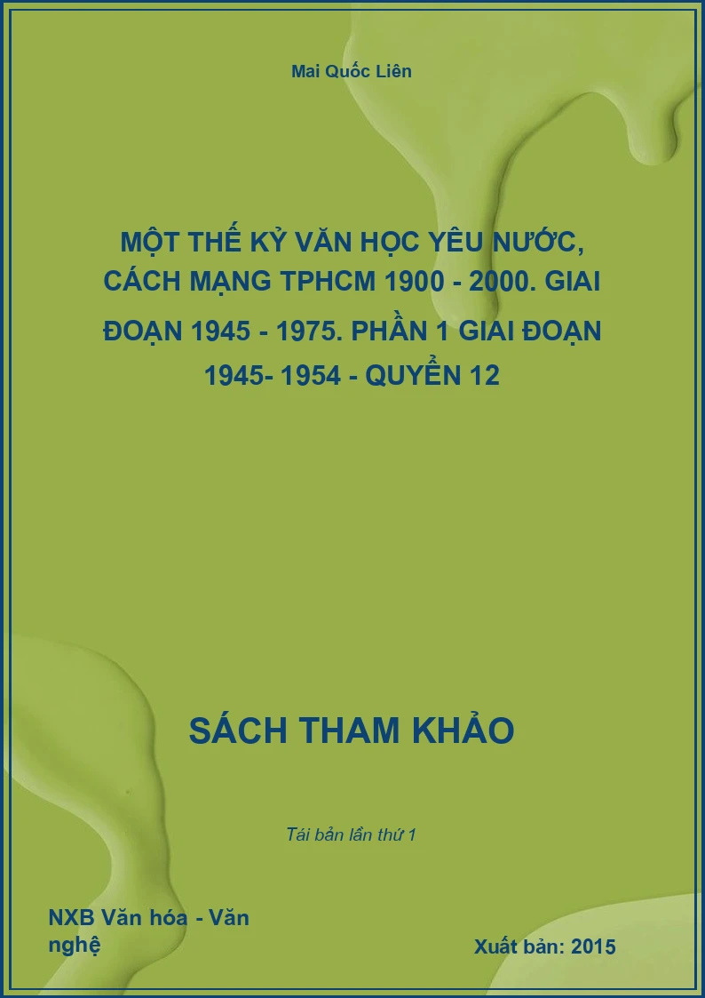 Một thế kỷ văn học yêu nước, cách mạng TPHCM 1900 - 2000. Giai đoạn 1945 - 1975. Phần 1 Giai đoạn 1945- 1954 - Quyển 12