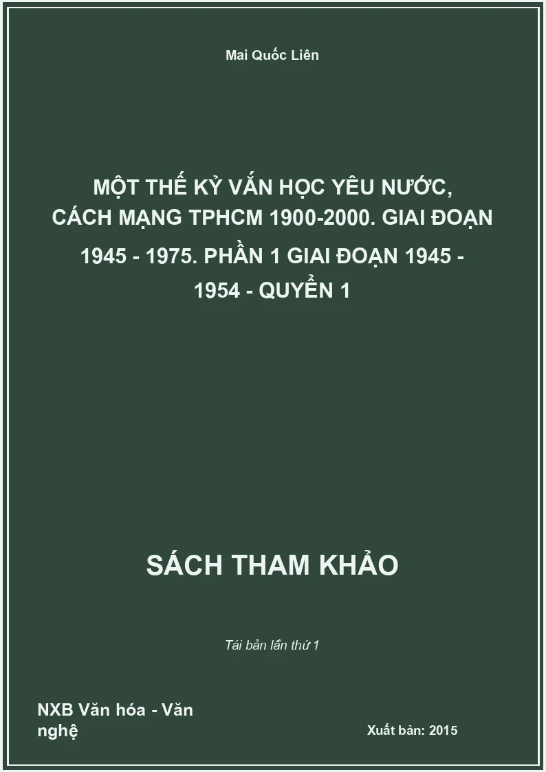 Một thế kỷ vắn học yêu nước, cách mạng TPHCM 1900-2000. Giai đoạn 1945 - 1975. Phần 1 Giai đoạn 1945 - 1954 - Quyển 1