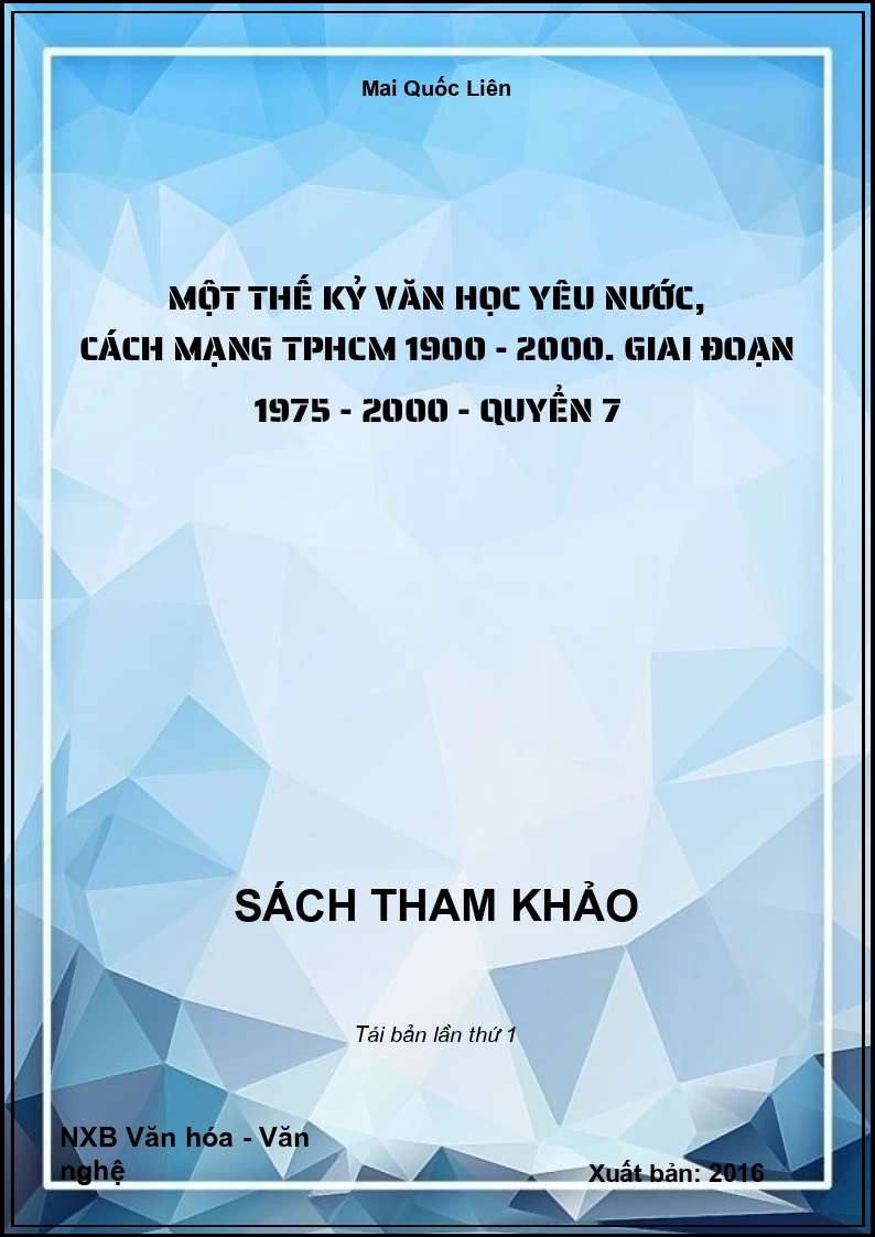 Một thế kỷ văn học yêu nước, cách mạng TPHCM 1900 - 2000. Giai đoạn 1975 - 2000 - Quyển 7