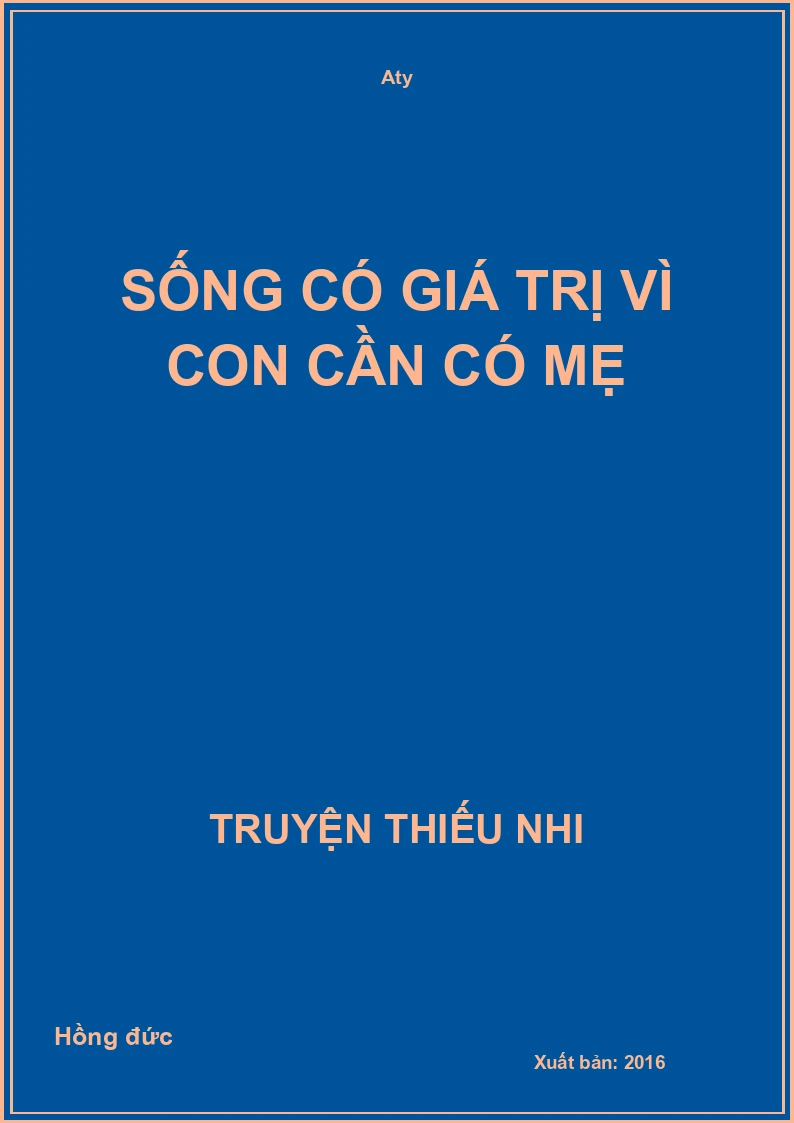 Sống Có Giá Trị Vì Con Cần Có Mẹ