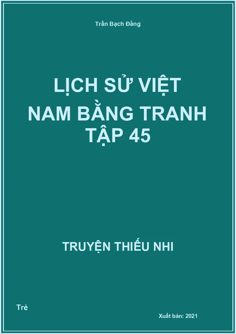 Lịch Sử Việt Nam Bằng Tranh Tập 45