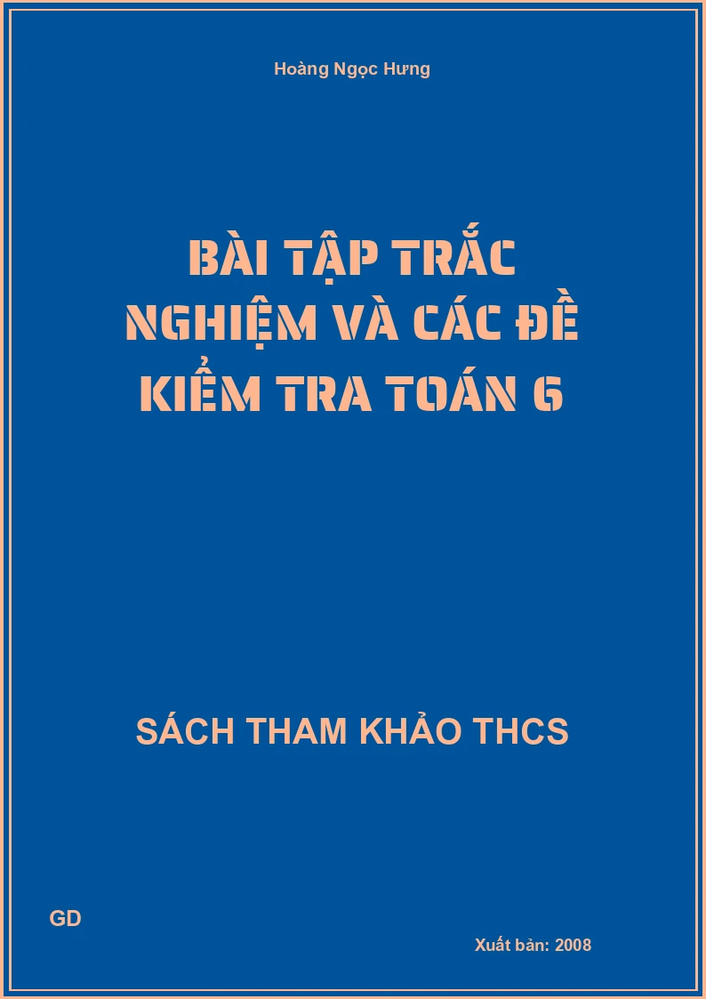 Bài tập trắc nghiệm và các đề kiểm tra Toán 6