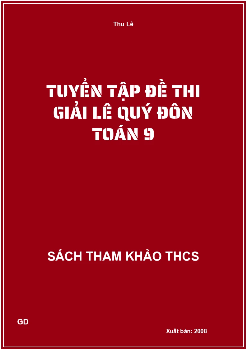 Tuyển tập đề thi giải Lê Quý Đôn Toán 9