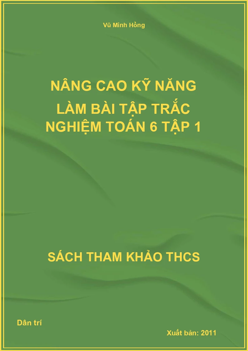 Nâng cao kỹ năng làm bài tập trắc nghiệm Toán 6 Tập 1