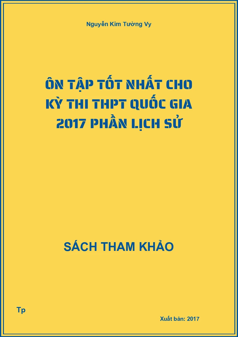 Ôn tập tốt nhất cho kỳ thi THPT Quốc gia 2017 Phần Lịch sử