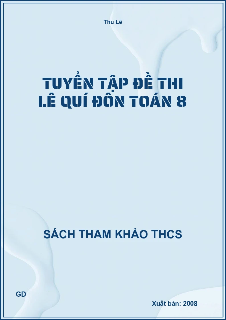 Tuyển tập đề thi Lê Quí Đôn Toán 8