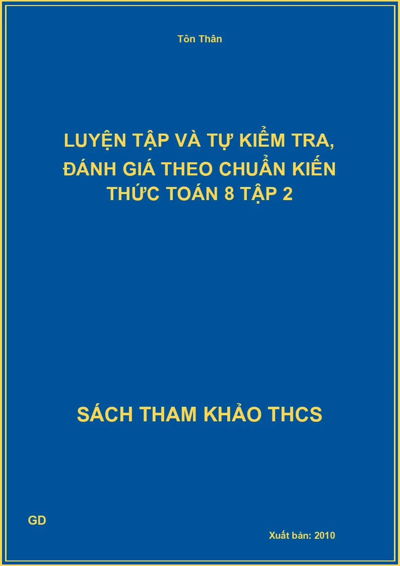 Luyện tập và tự kiểm tra, đánh giá theo chuẩn kiến thức Toán 8 Tập 2