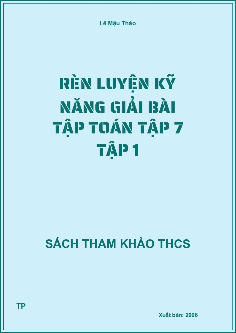 Rèn luyện kỹ năng giải bài tập Toán Tập 7 Tập 1