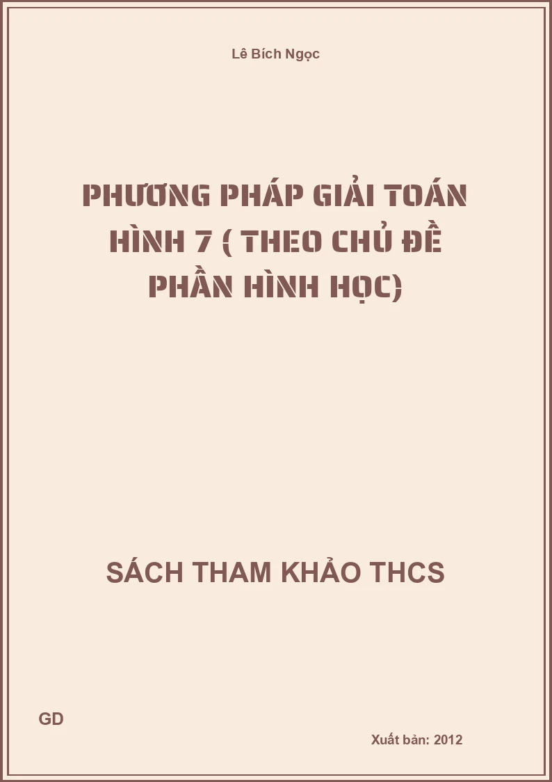 Phương pháp giải Toán hình 7 ( theo chủ đề Phần Hình học)