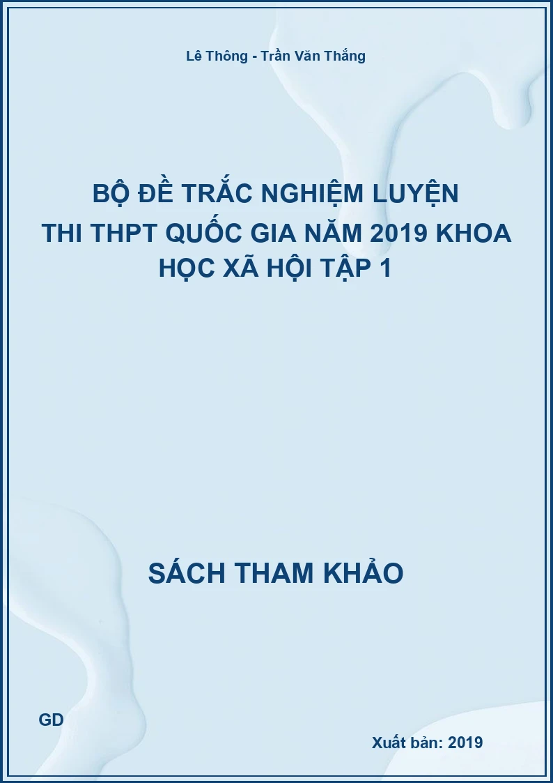 Bộ đề trắc nghiệm luyện thi THPT Quốc gia năm 2019 khoa học xã hội tập 1