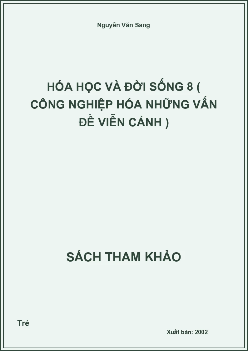 Hóa học và đời sống 8 ( Công nghiệp hóa những vấn đề viễn cảnh )