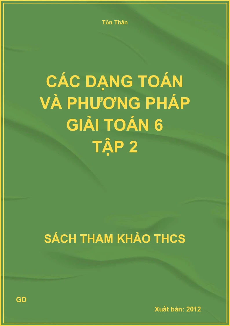 Các dạng Toán và phương pháp giải Toán 6 Tập 2