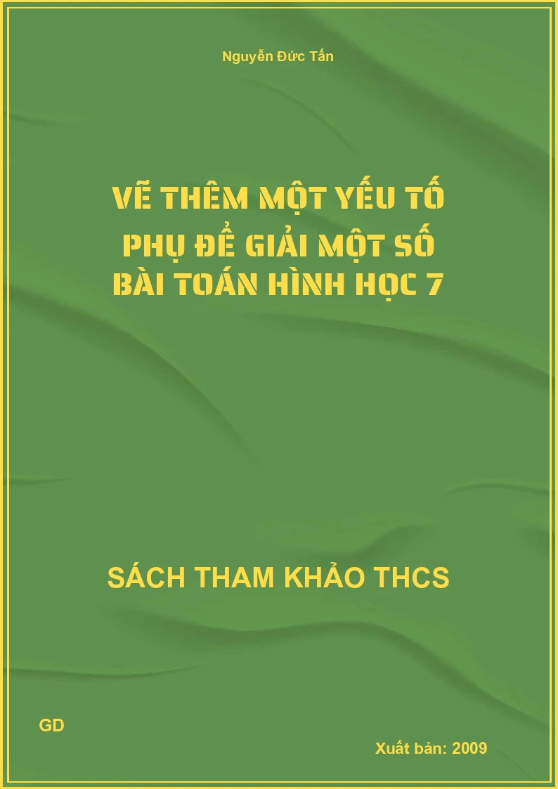Vẽ thêm một yếu tố phụ để giải một số bài Toán Hình học 7