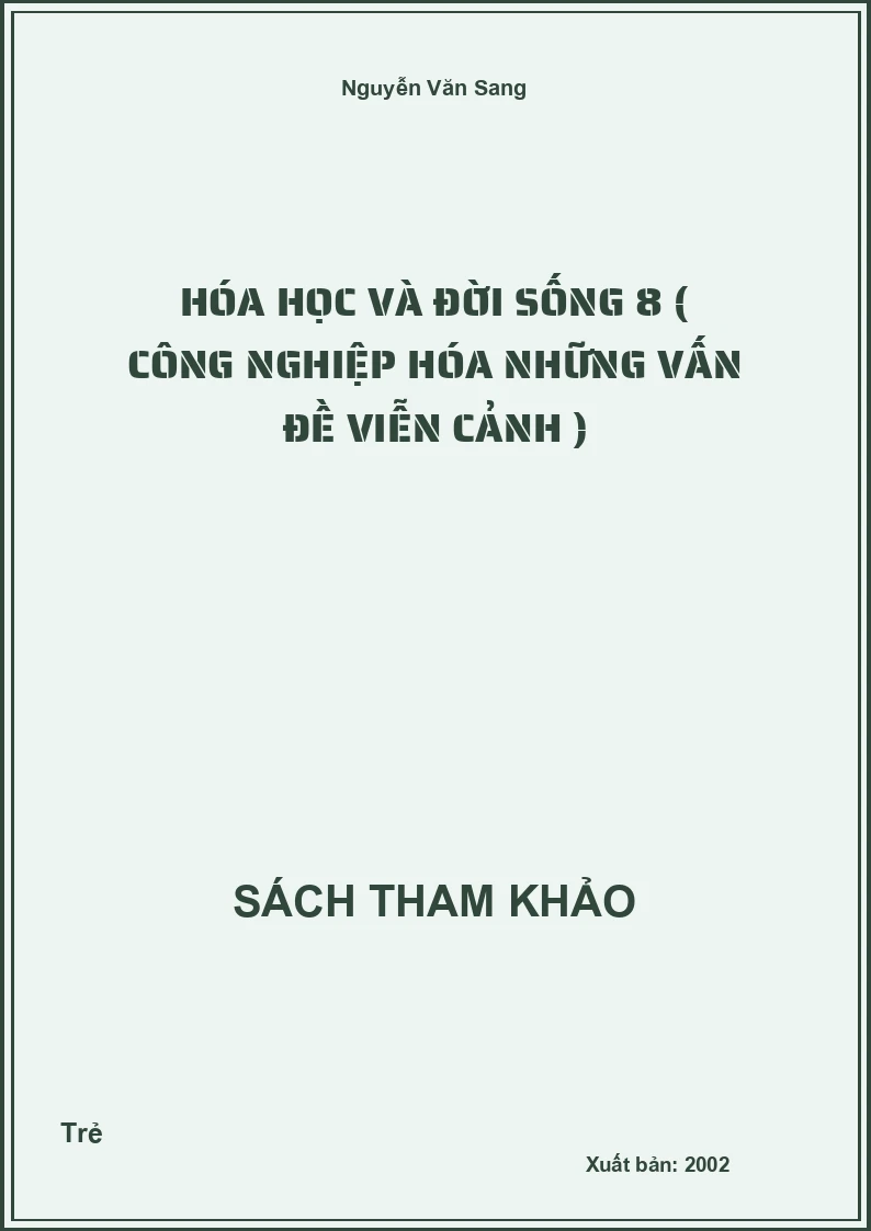 Hóa học và đời sống 8 ( Công nghiệp hóa những vấn đề viễn cảnh )
