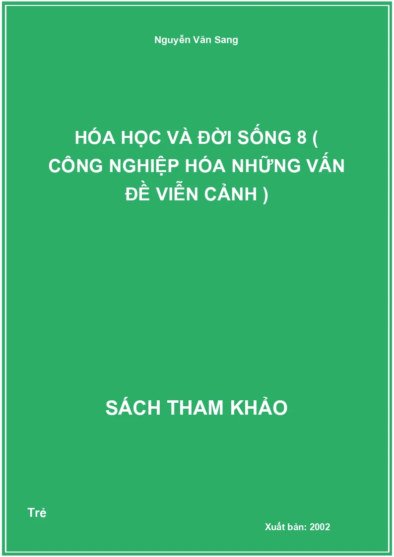 Hóa học và đời sống 8 ( Công nghiệp hóa những vấn đề viễn cảnh )