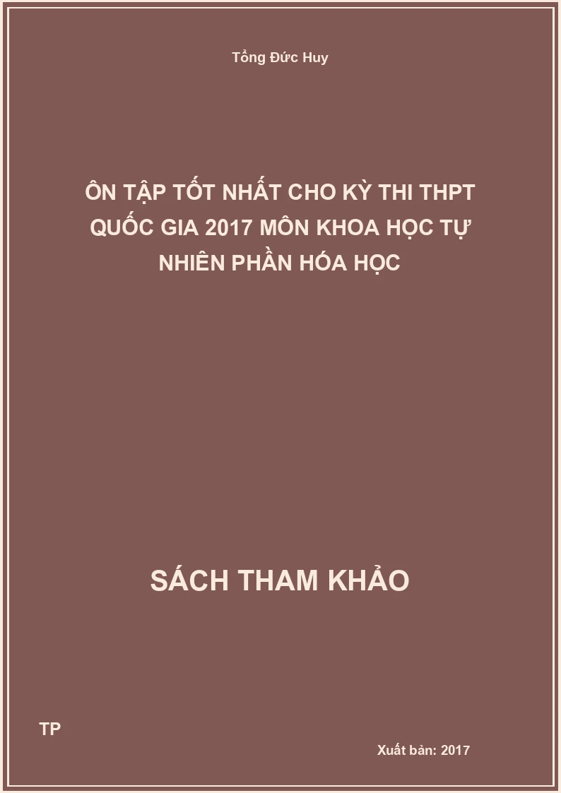 Ôn tập tốt nhất cho kỳ thi THPT Quốc gia 2017 môn Khoa học Tự nhiên Phần Hóa học