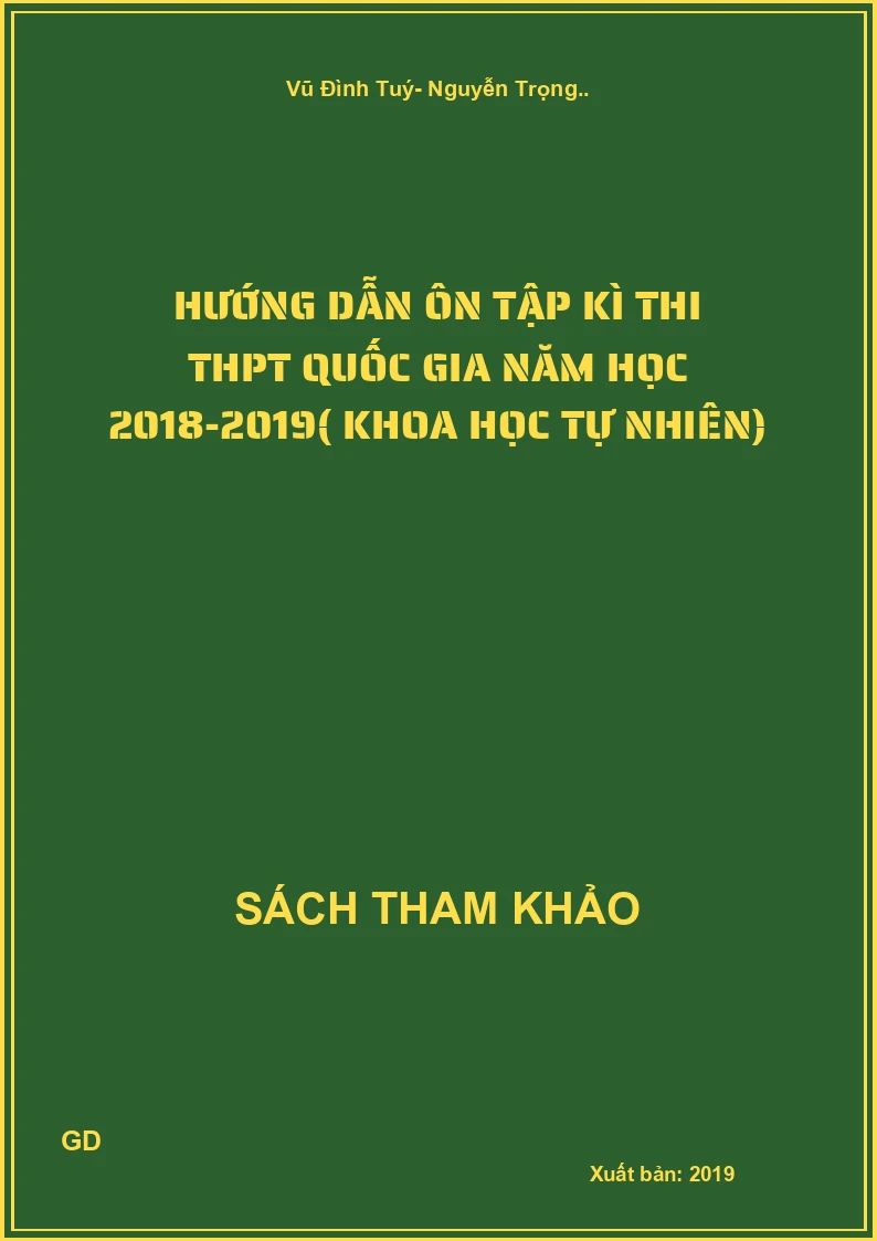 Hướng dẫn ôn tập kì thi THPT Quốc gia năm học 2018-2019( Khoa học tự nhiên)