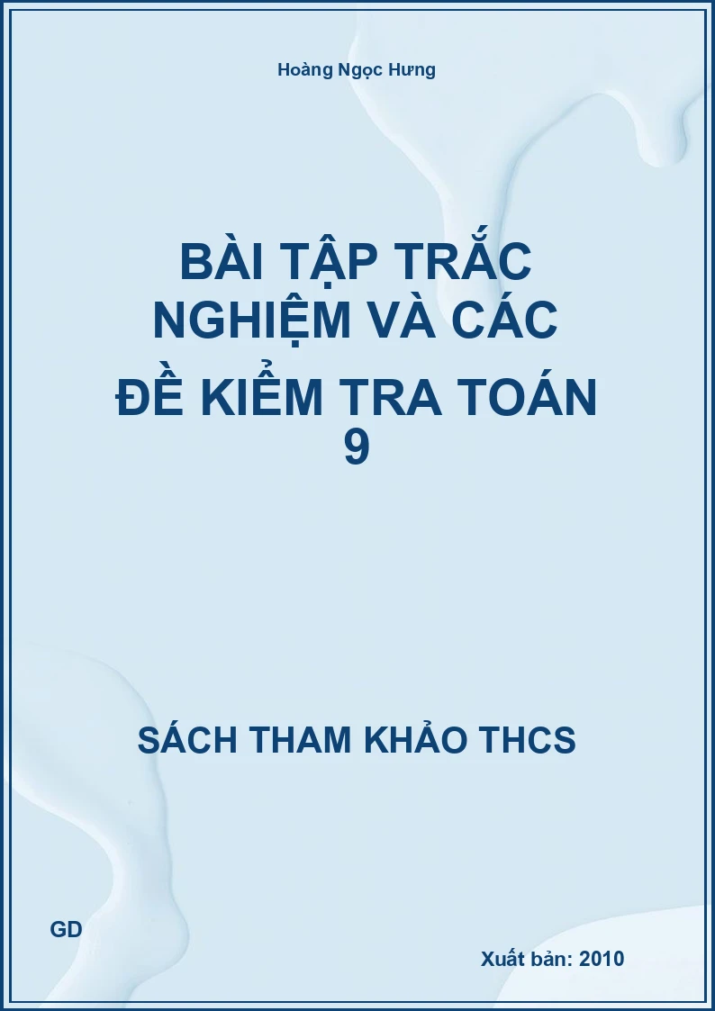 Bài tập trắc nghiệm và các đề kiểm tra Toán 9