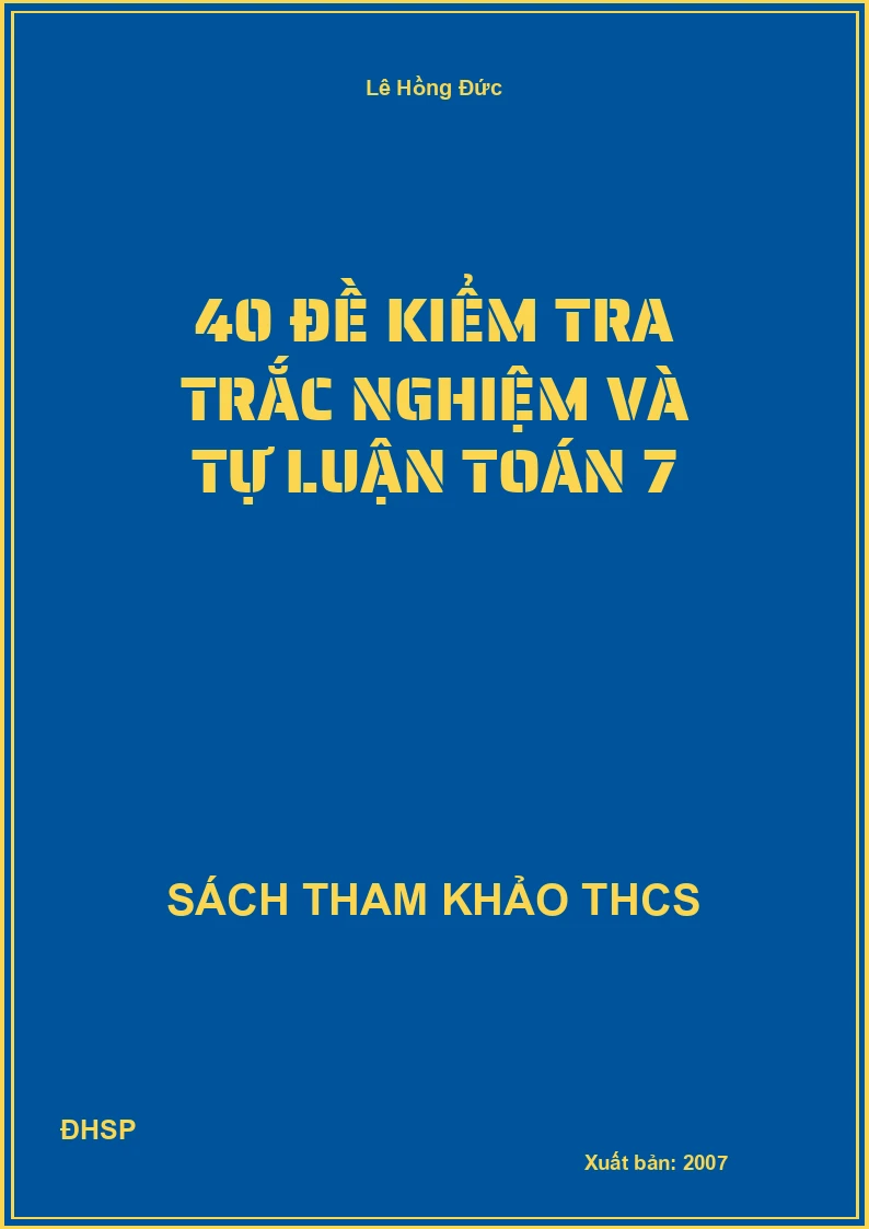 40 đề kiểm tra Trắc nghiệm và tự luận Toán 7