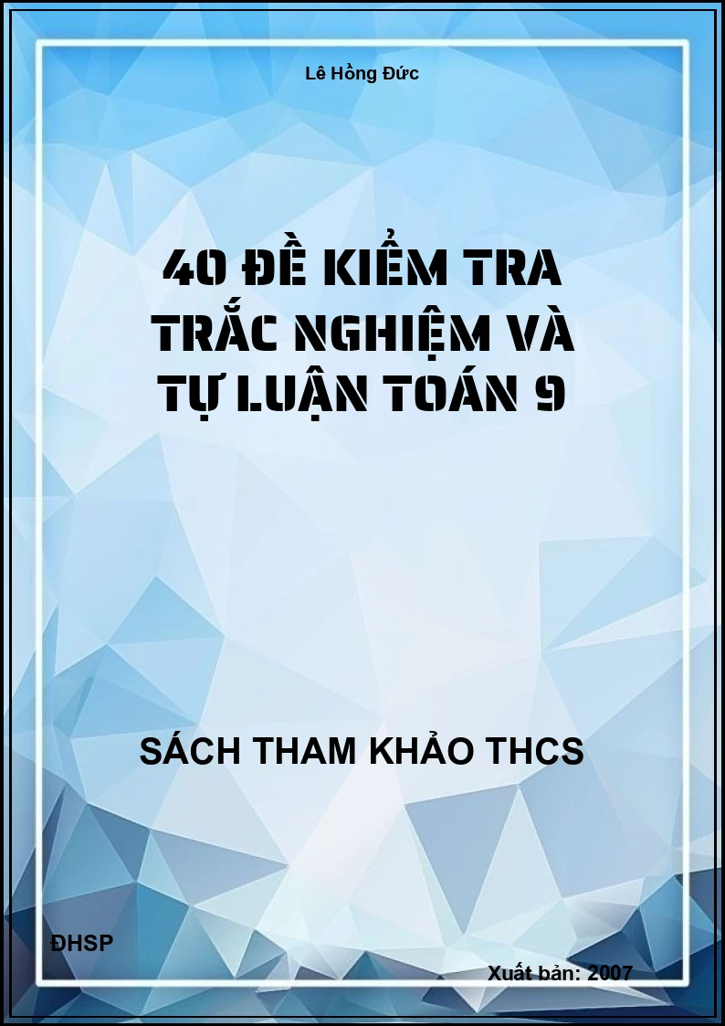 40 đề kiểm tra trắc nghiệm và tự luận Toán 9