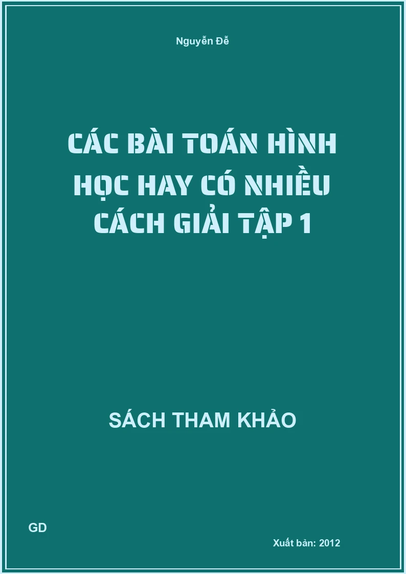 Các bài toán hình học hay có nhiều cách giải tập 1