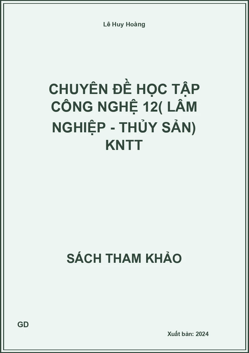 Chuyên đề học tập Công nghệ 12( lâm nghiệp - thủy sản) KNTT