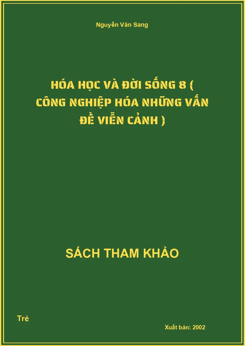 Hóa học và đời sống 8 ( Công nghiệp hóa những vấn đề viễn cảnh )
