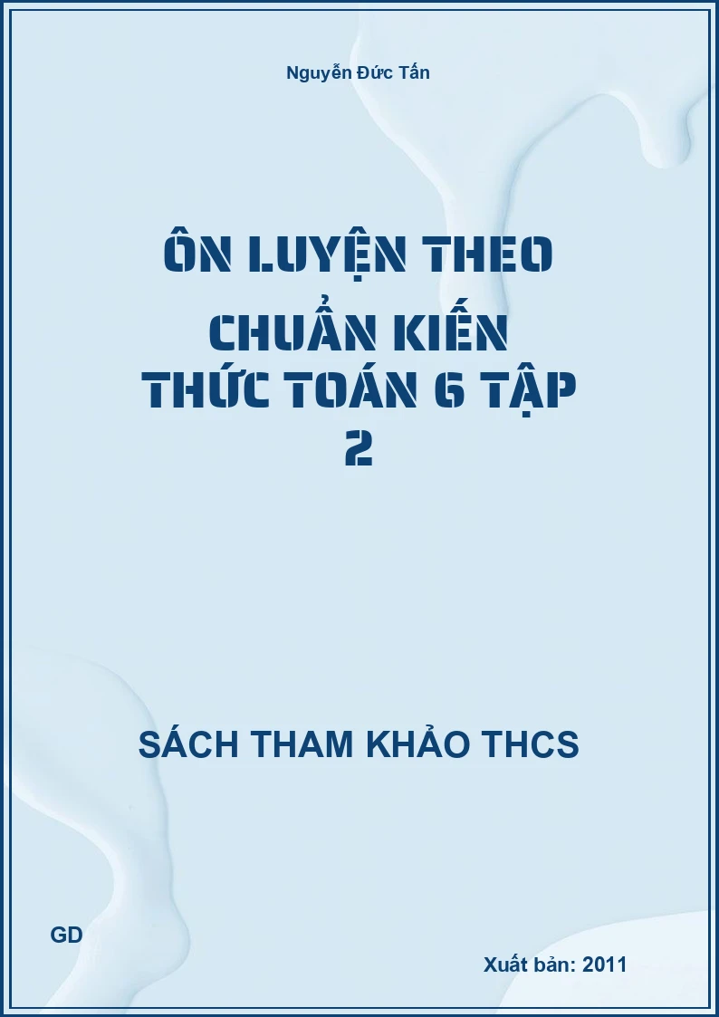 Ôn luyện theo chuẩn kiến thức Toán 6 Tập 2