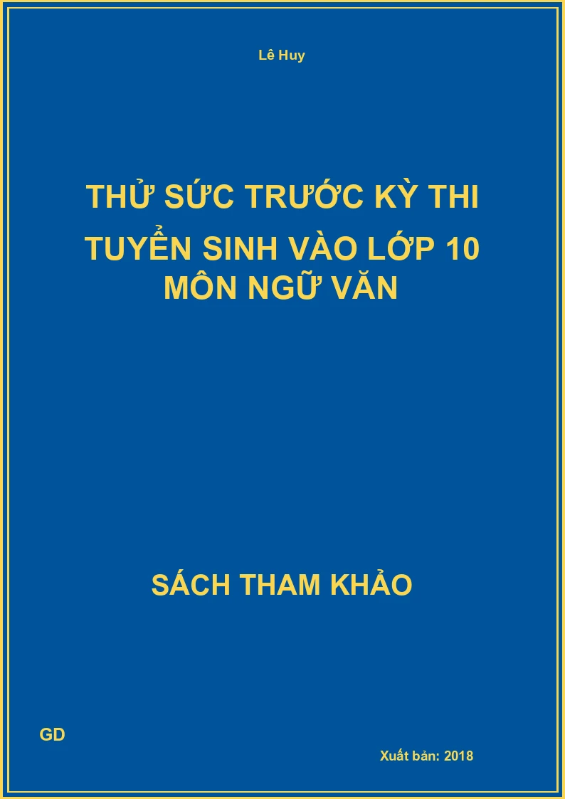 Thử sức trước kỳ thi tuyển sinh vào lớp 10 môn Ngữ văn