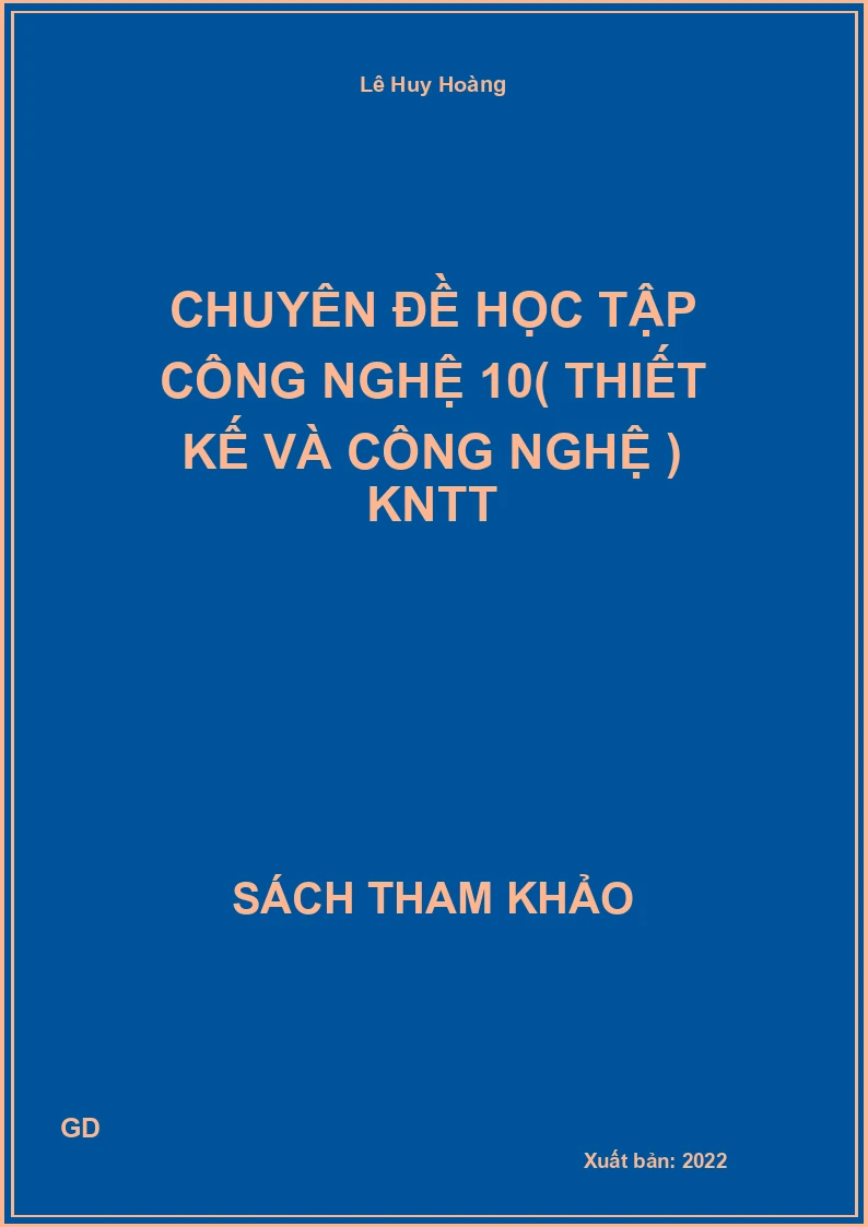 Chuyên đề học tập Công nghệ 10( thiết kế và công nghệ ) KNTT