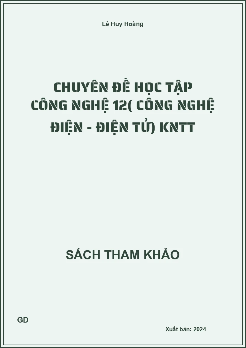 Chuyên đề học tập Công nghệ 12( công nghệ điện - điện tử) KNTT