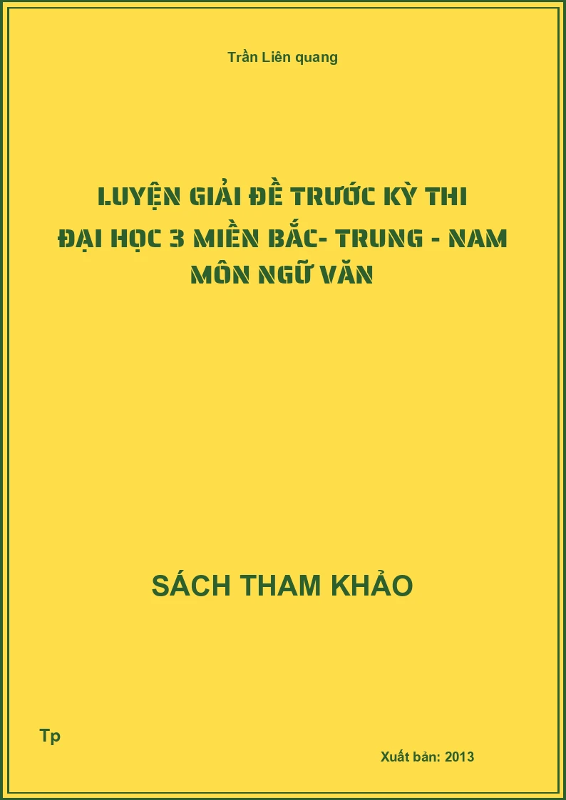 Luyện giải đề trước kỳ thi đại học 3 miền Bắc- Trung - Nam môn Ngữ văn