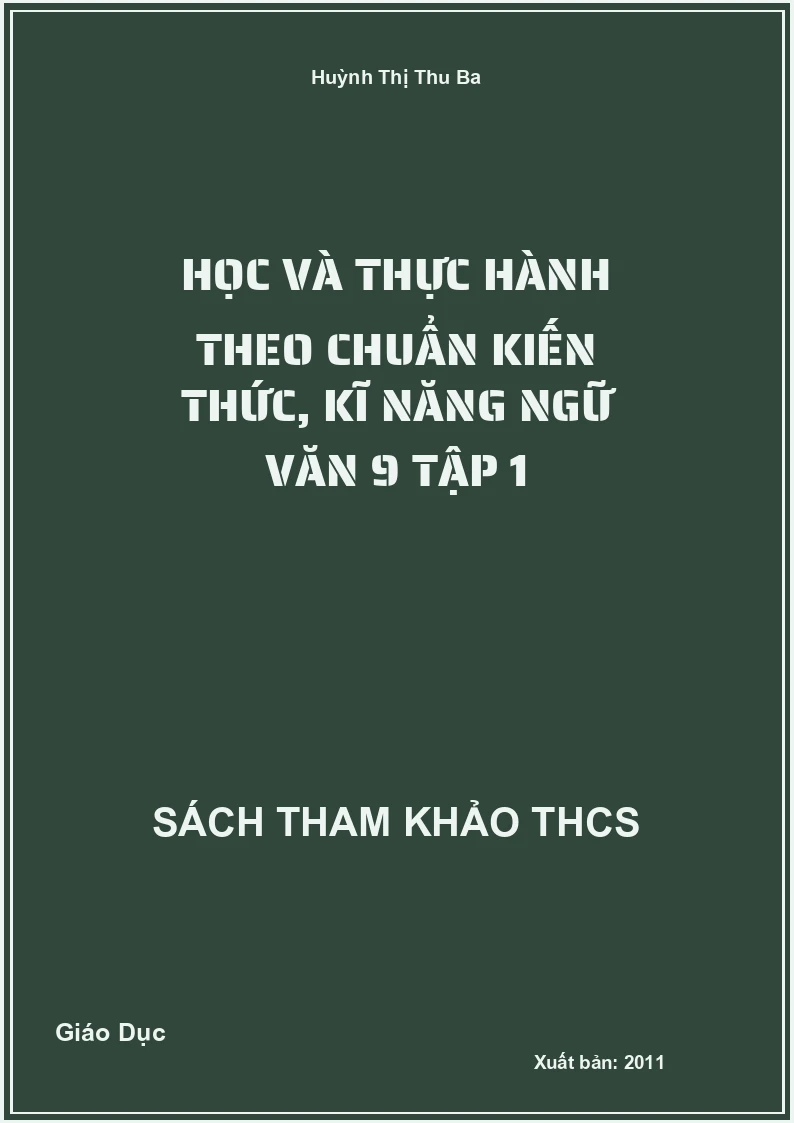 Học và thực hành theo chuẩn kiến thức, kĩ năng ngữ văn 9 tập 1