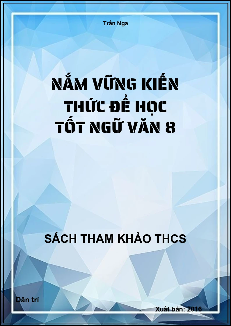 Nắm vững kiến thức để học tốt Ngữ văn 8