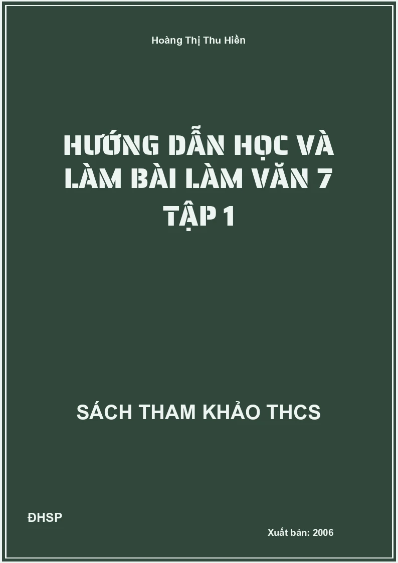Hướng dẫn học và làm bài làm văn 7 tập 1