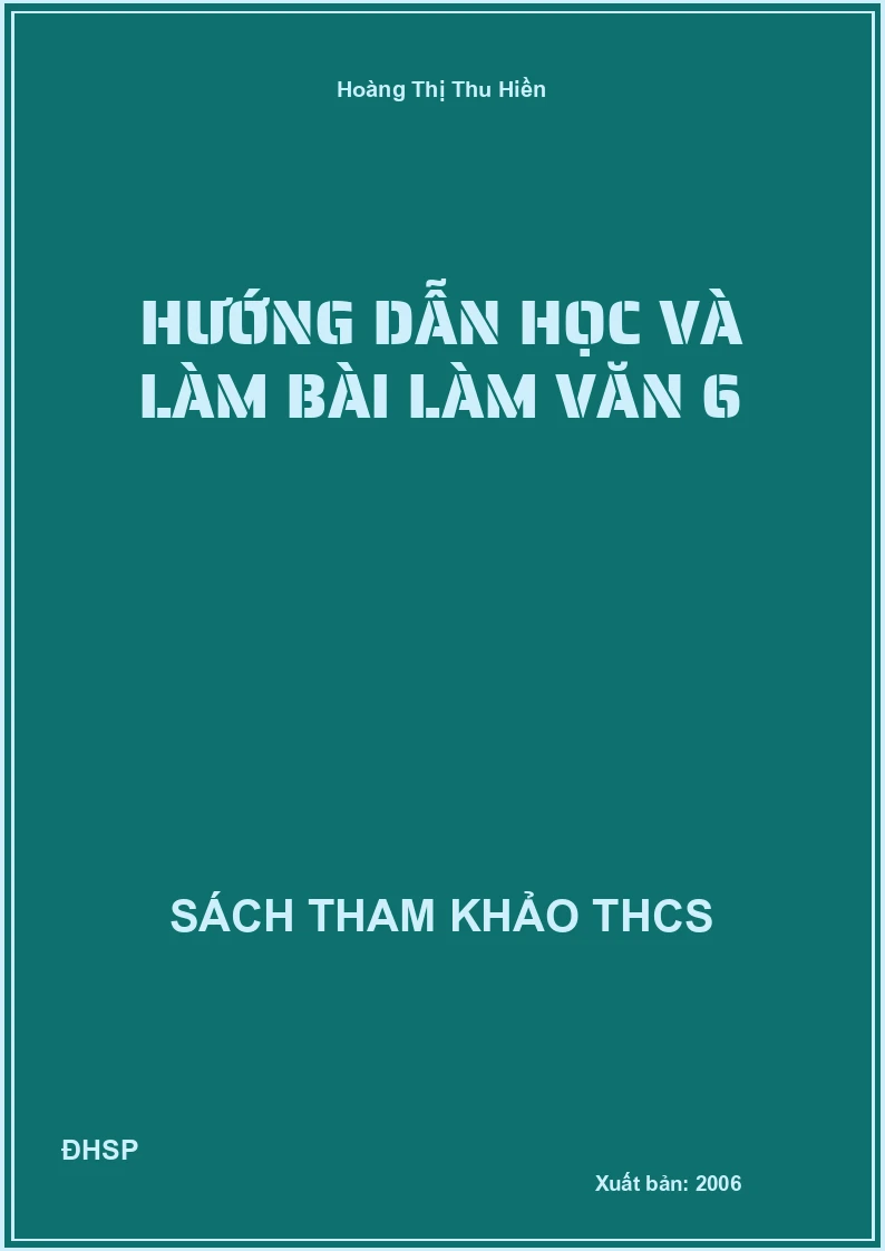 Hướng dẫn học và làm bài làm văn 6