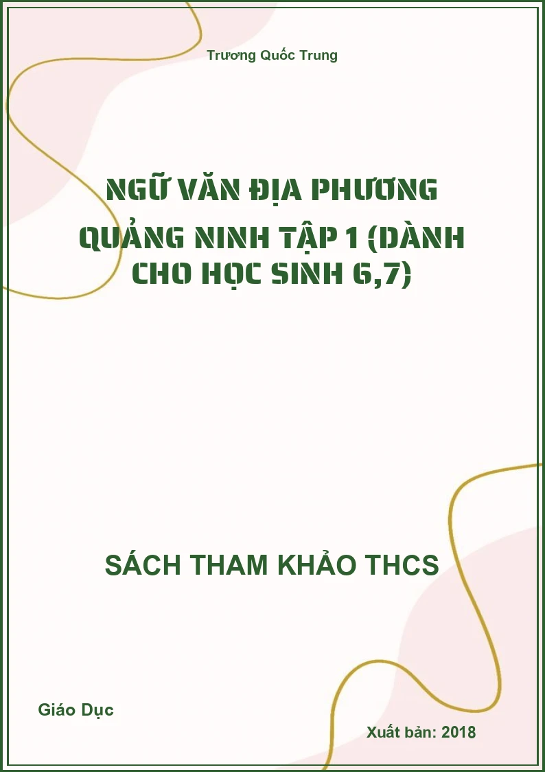 Ngữ văn địa phương Quảng Ninh tập 1 (dành cho học sinh 6,7)