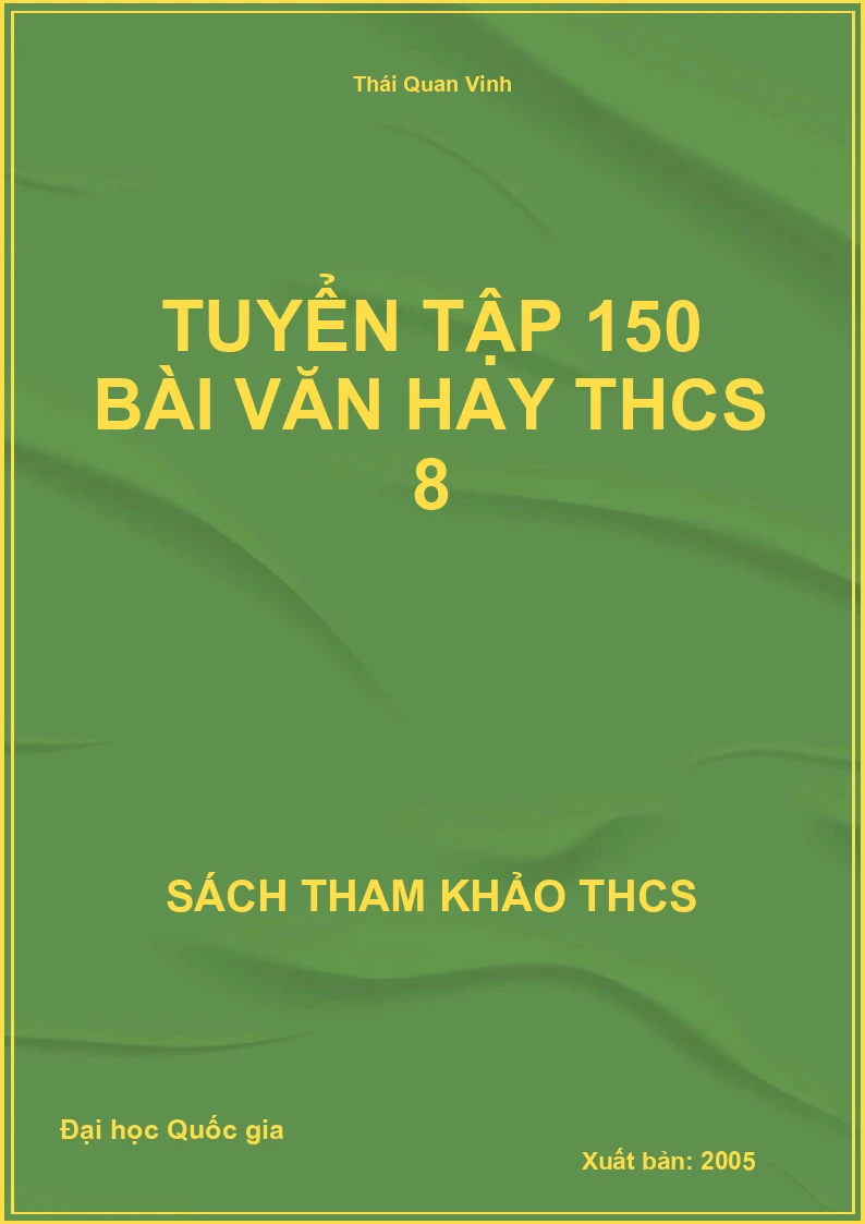 Tuyển tập 150 bài văn hay THCS 8