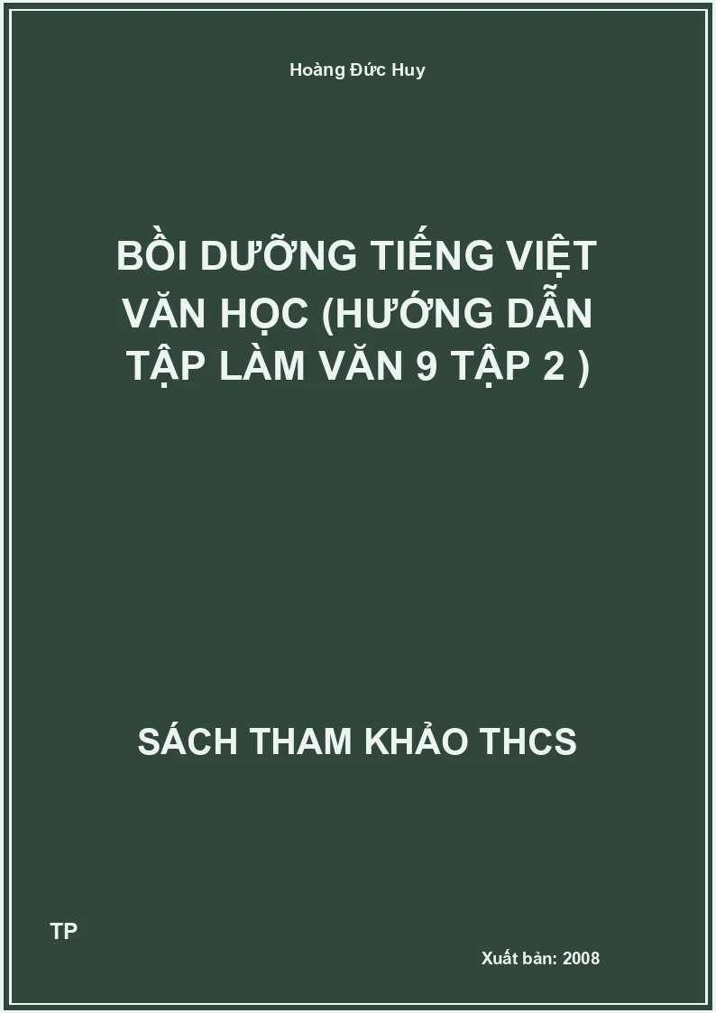 Bồi dưỡng tiếng việt văn học (Hướng dẫn tập làm văn 9 tập 2 )