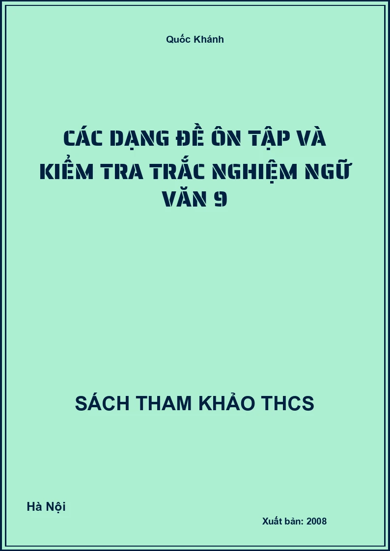 Các dạng đề ôn tập và kiểm tra trắc nghiệm ngữ văn 9