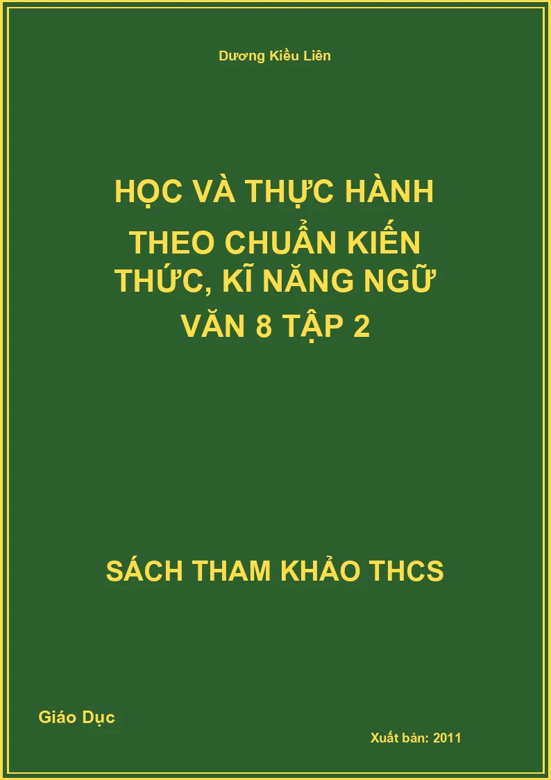 Học và thực hành theo chuẩn kiến thức, kĩ năng ngữ văn 8 tập 2