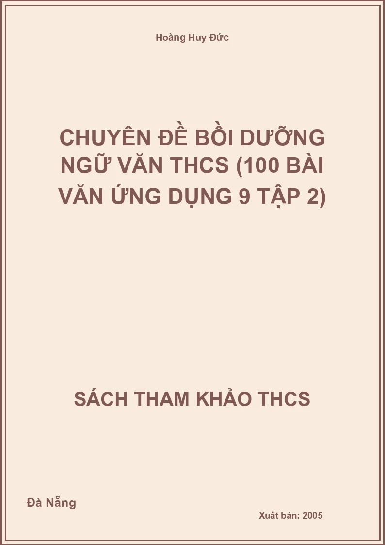 Chuyên đề bồi dưỡng Ngữ văn THCS (100 bài văn ứng dụng 9 tập 2)