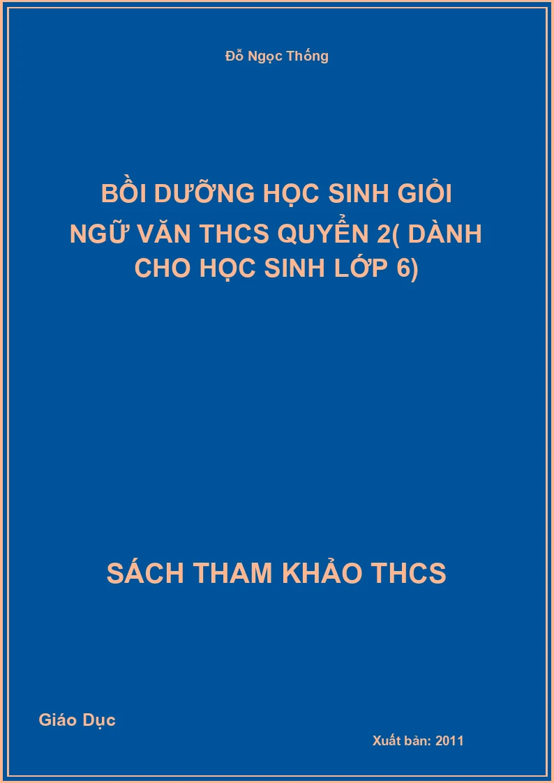 Bồi dưỡng học sinh giỏi ngữ văn THCS quyển 2( dành cho học sinh lớp 6)