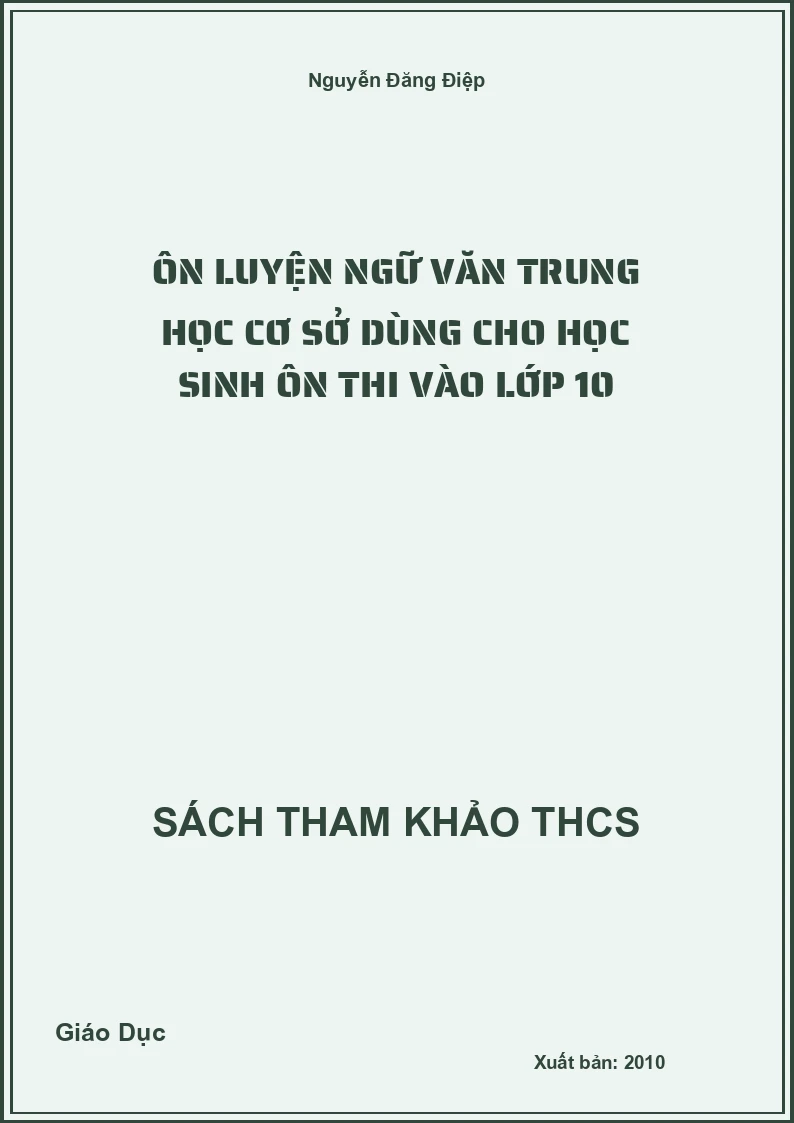 Ôn luyện ngữ văn Trung học cơ sở dùng cho học sinh ôn thi vào lớp 10