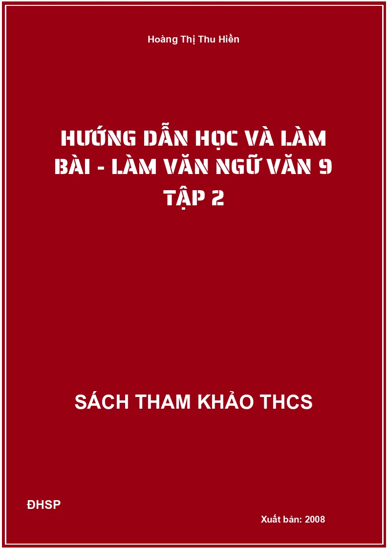 Hướng dẫn học và làm bài - làm văn Ngữ văn 9 tập 2