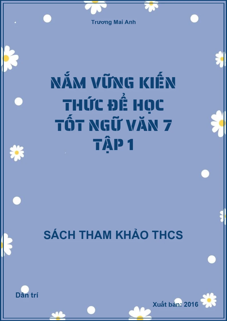 Nắm vững kiến thức để học tốt Ngữ văn 7 tập 1