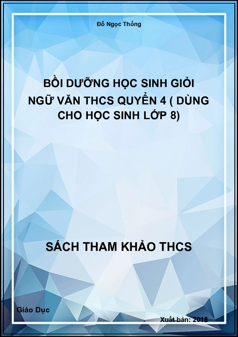 Bồi dưỡng học sinh giỏi ngữ văn THCS quyển 4 ( dùng cho học sinh lớp 8)