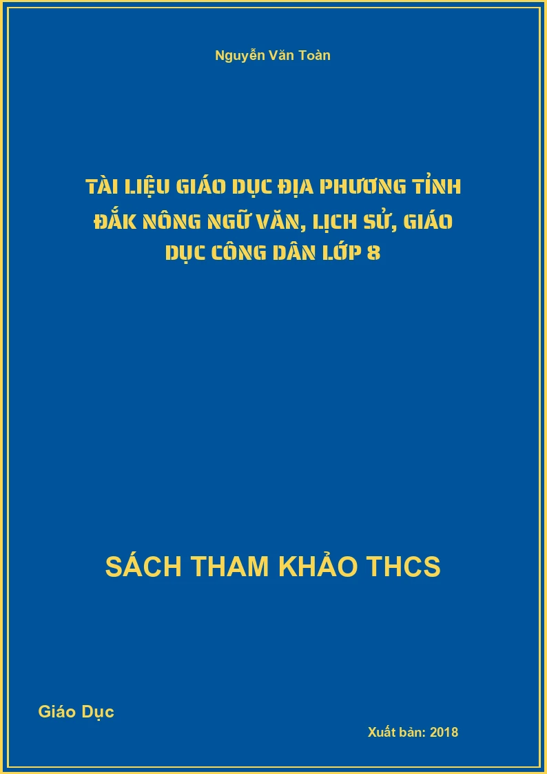 Tài liệu giáo dục địa phương Tỉnh Đắk Nông Ngữ Văn, lịch sử, giáo dục công dân lớp 8