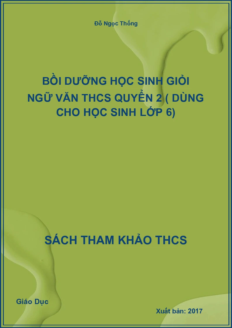 Bồi dưỡng học sinh giỏi ngữ văn THCS quyển 2 ( dùng cho học sinh lớp 6)