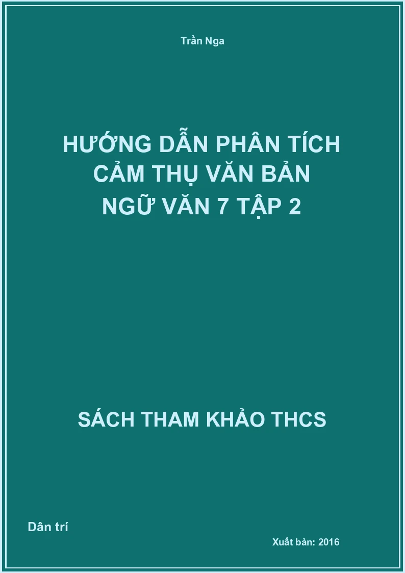 Hướng dẫn phân tích cảm thụ văn bản Ngữ văn 7 tập 2
